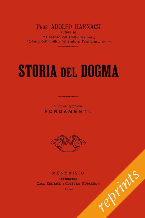 Storia del dogma (rist. anast. 1912). Vol. 2: Fondamenti