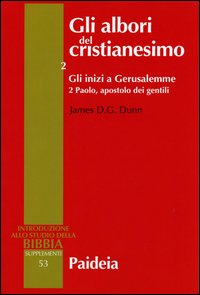 Gli albori del cristianesimo. Vol. 2/2: Gli inizi a Gerusalemme. Paolo, apostolo dei gentili