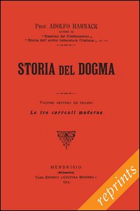 Manuale di storia del dogma (rist. anast. 1914). Vol. 7: Le tre correnti moderne del dogma