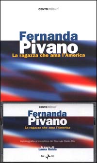 Fernanda Pivano. La ragazza che ama l'America. Con audiocassetta