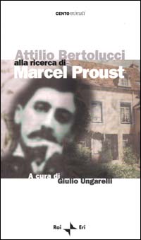 Attilio Bertolucci alla ricerca di Marcel Proust