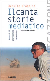 Il cantastorie mediatico. Appunti di giornalismo televisivo