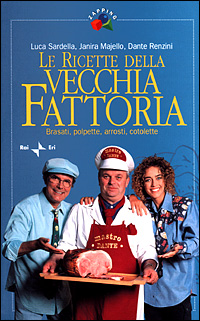 Le ricette della Vecchia Fattoria. Brasati, polpette, arrosti, cotolette