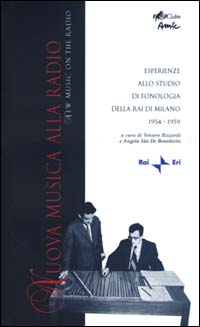 Nuova musica alla radio. Esperienze allo studio di fonologia della Rai di Milano 1954-1959. Con CD Audio