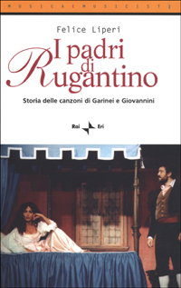 I padri di Rugantino. Storia delle canzoni di Garinei e Giovannini