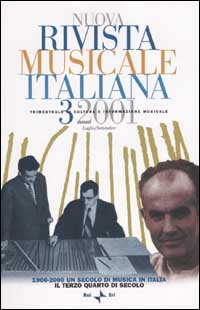 Nuova rivista musicale italiana (2001). Vol. 3: 1900-2000 un secolo di musica in Italia. Il terzo quarto di secolo