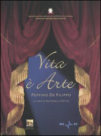 Vita è arte. Peppino De Filippo. Catalogo della mostra