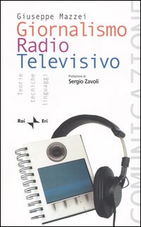 Giornalismo radio televisivo. Teorie, tecniche e linguaggi