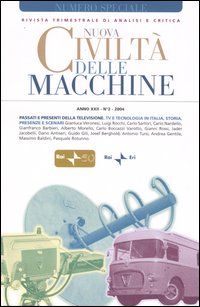 Nuova civiltà delle macchine (2004). Vol. 2: Passati e presenti della televisione. Tv e tecnologia in Italia, storia, presenze e scenari