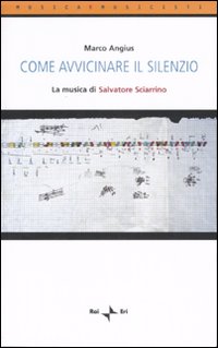 Come avvicinare il silenzio. La musica di Salvatore Sciarrino