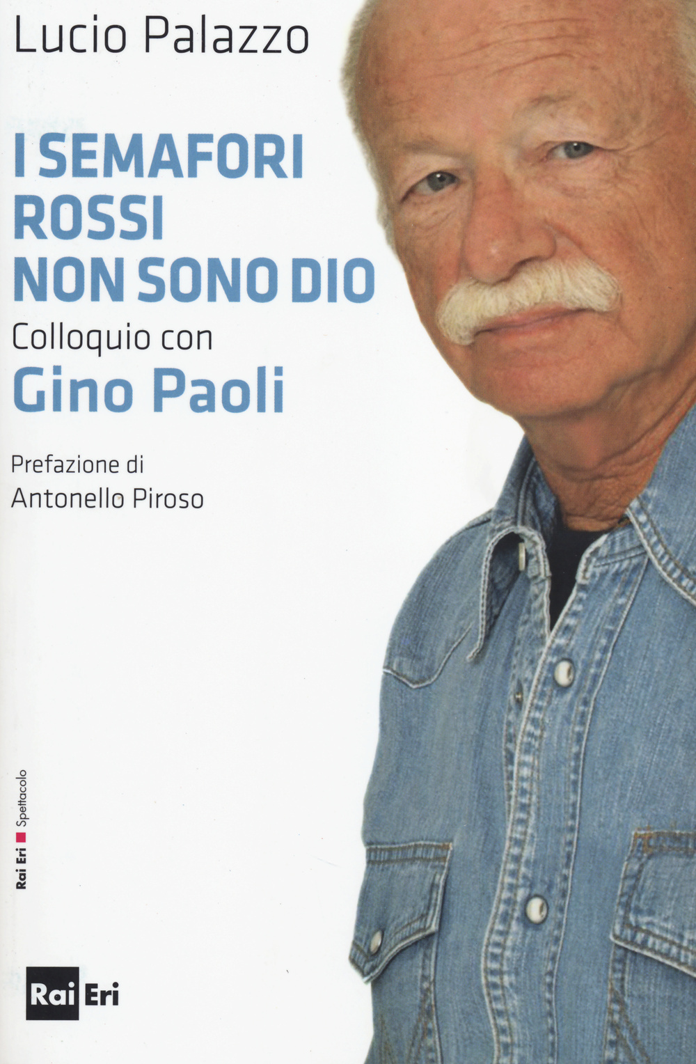 I semafori rossi non sono Dio. Colloquio con Gino Paoli