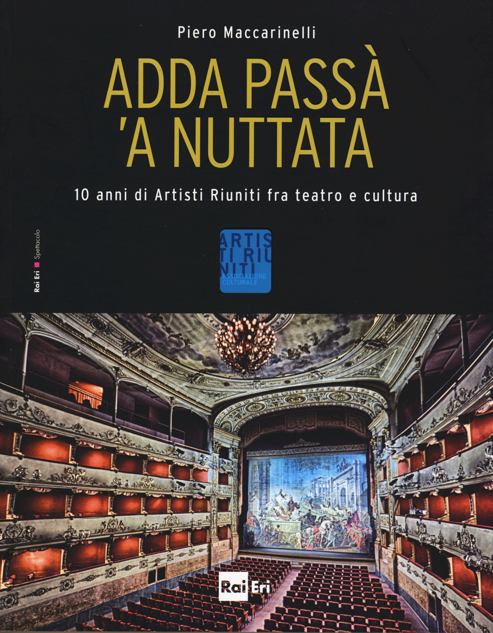 Adda passà 'a nuttata. 10 anni di Artisti Riuniti fra teatro e cultura. Ediz. illustrata