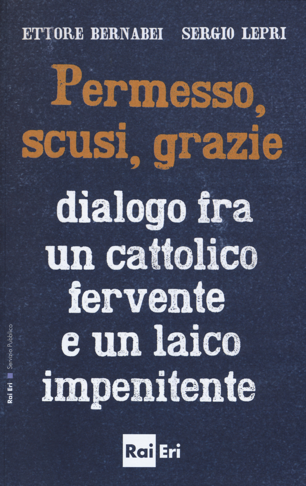 Permesso, scusi, grazie. Dialogo fra un cattolico fervente e un laico impenitente