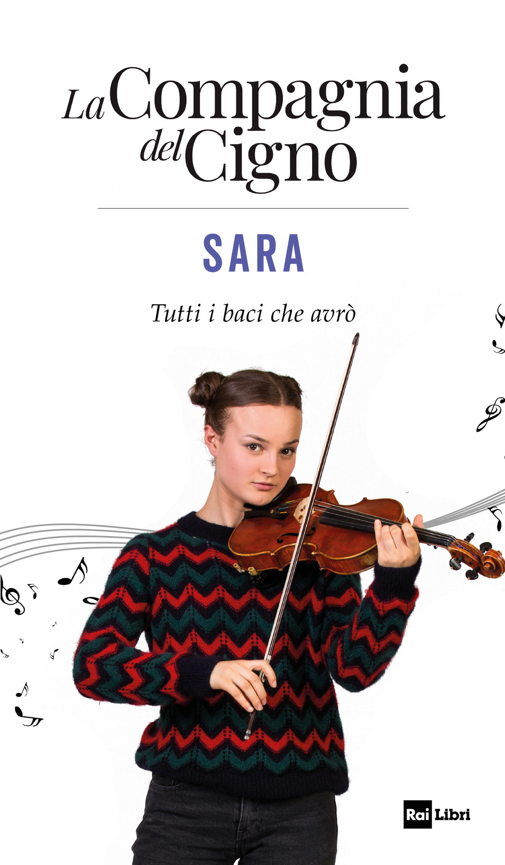 Sara. Tutti i baci che avrò. La Compagnia del Cigno