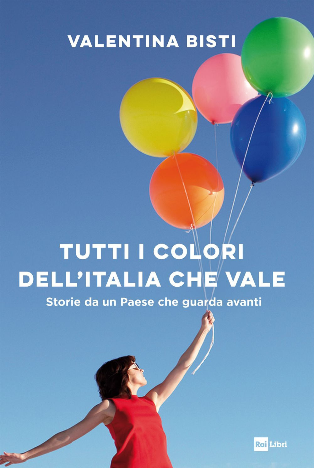 Tutti i colori dell'Italia che vale. Storie da un Paese che guarda avanti