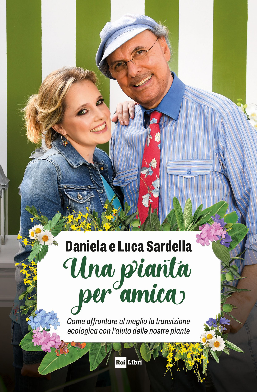 Una pianta per amica. Come affrontare al meglio la transizione ecologica con l'aiuto delle nostre piante