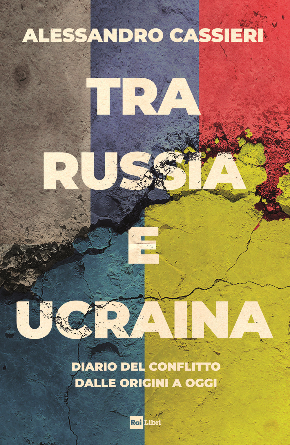 Tra Russia e Ucraina. Diario del conflitto dalle origini a oggi