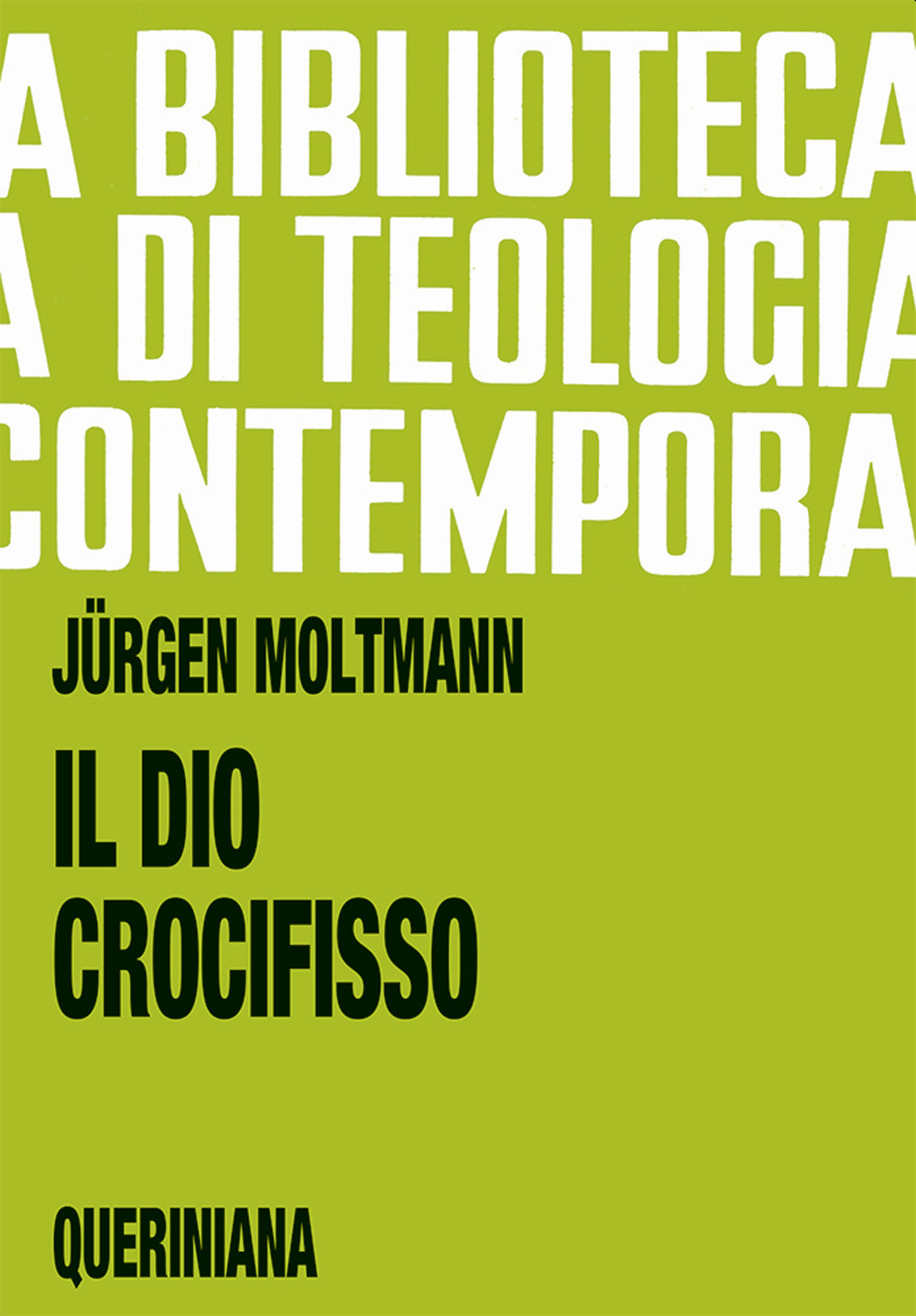 Il Dio crocifisso. La croce di Cristo, fondamento e critica della teologia cristiana