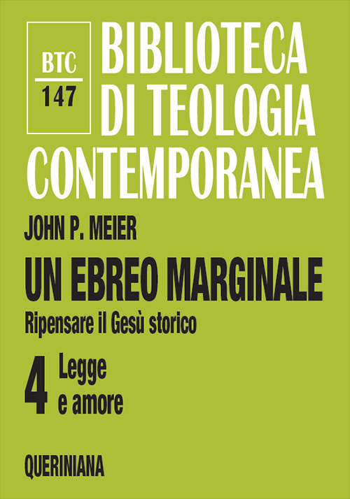 Un ebreo marginale. Ripensare il Gesù storico. Vol. 4: Legge e amore