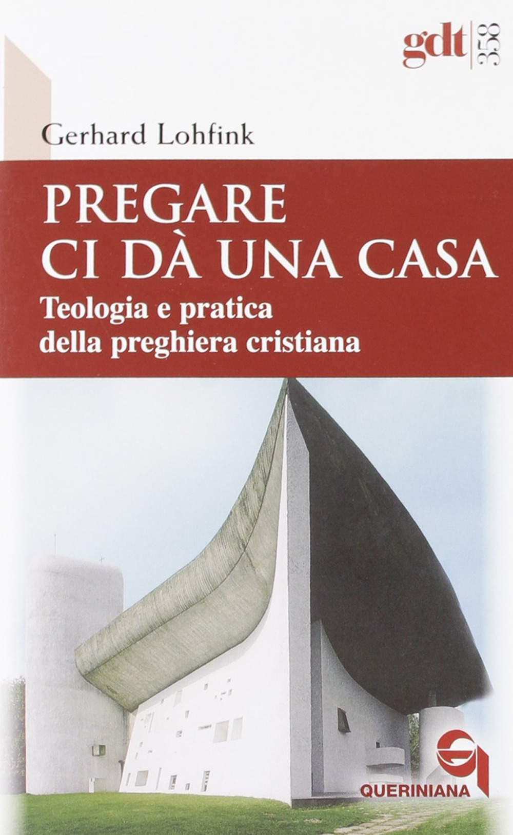 Pregare ci dà una casa. Teologia e pratica della preghiera cristiana