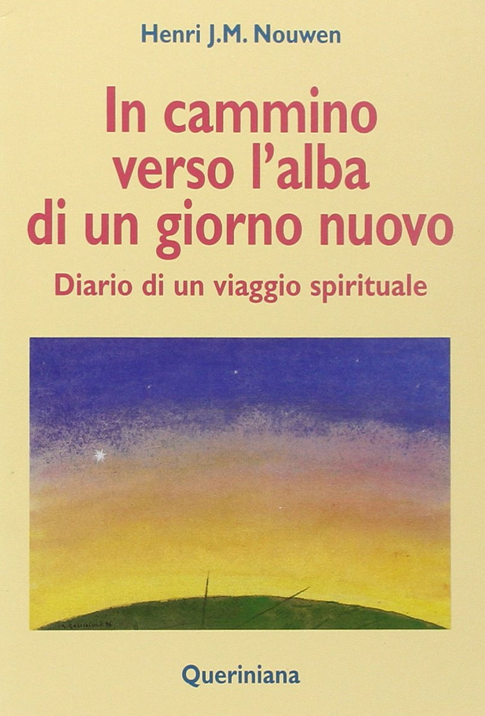 In cammino verso l'alba di un nuovo giorno. Diario di un viaggio spirituale