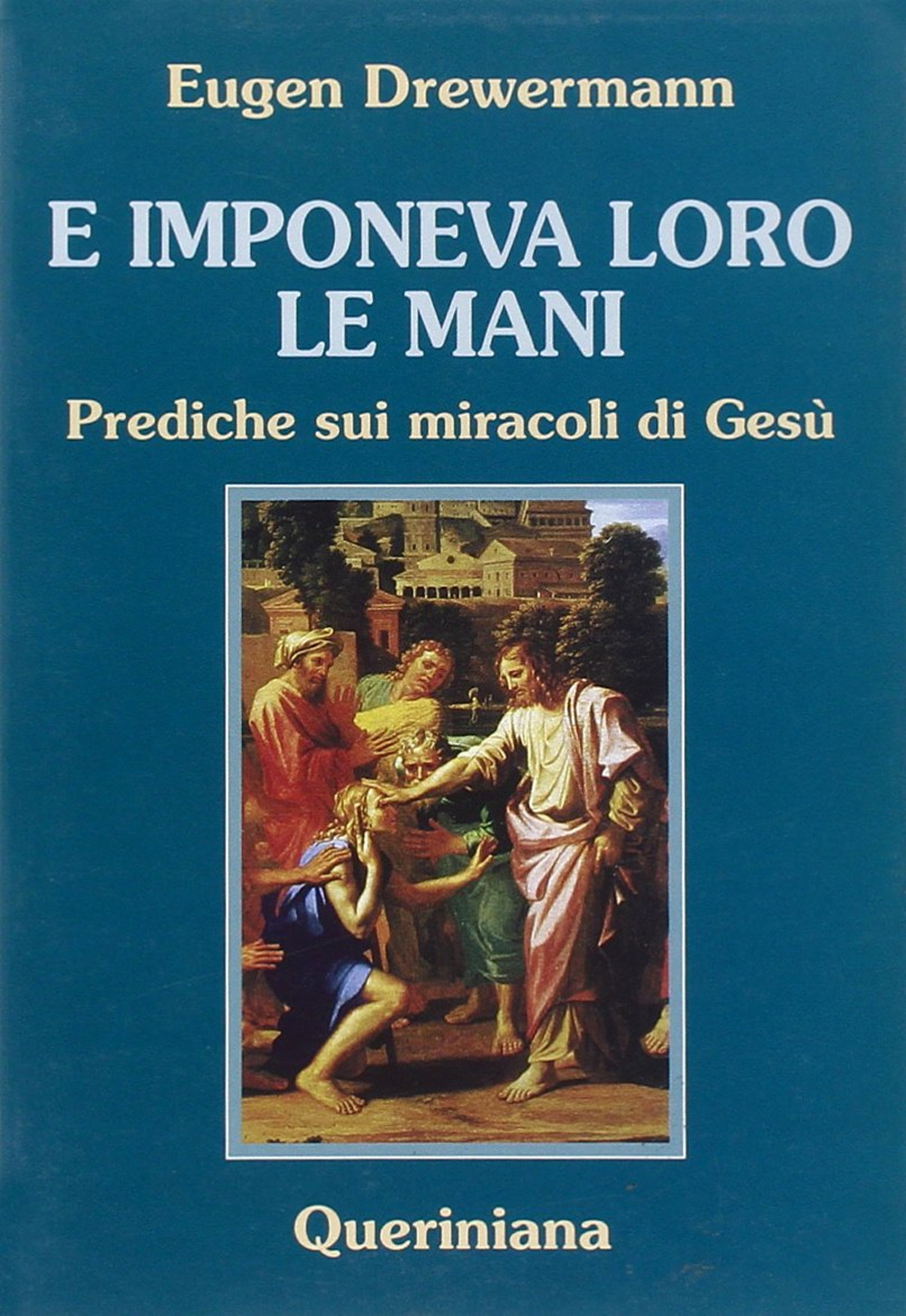 E imponeva loro le mani. Prediche sui miracoli di Gesù