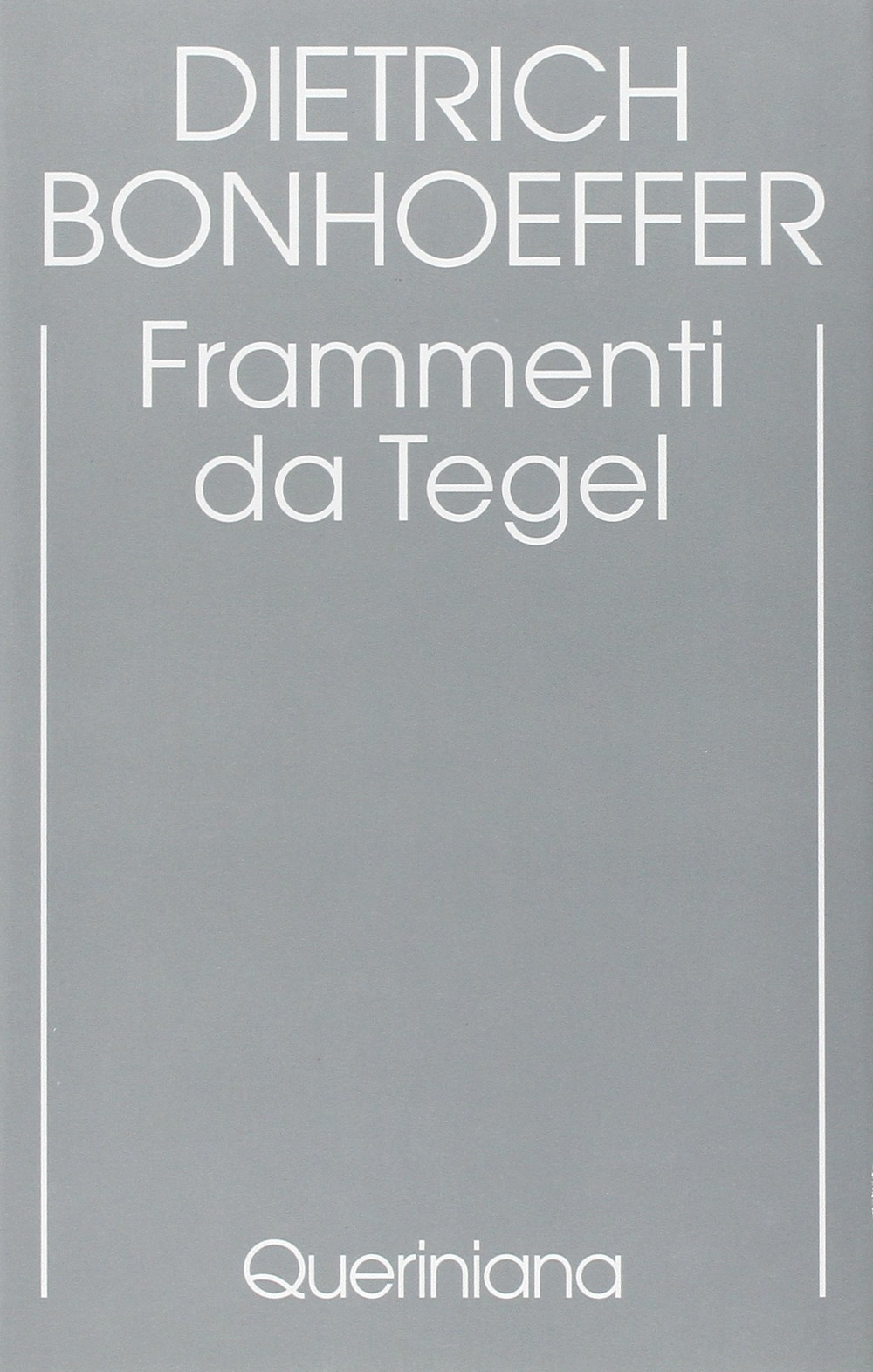 Edizione critica delle opere di D. Bonhoeffer. Ediz. critica. Vol. 7: Frammenti da Tegel