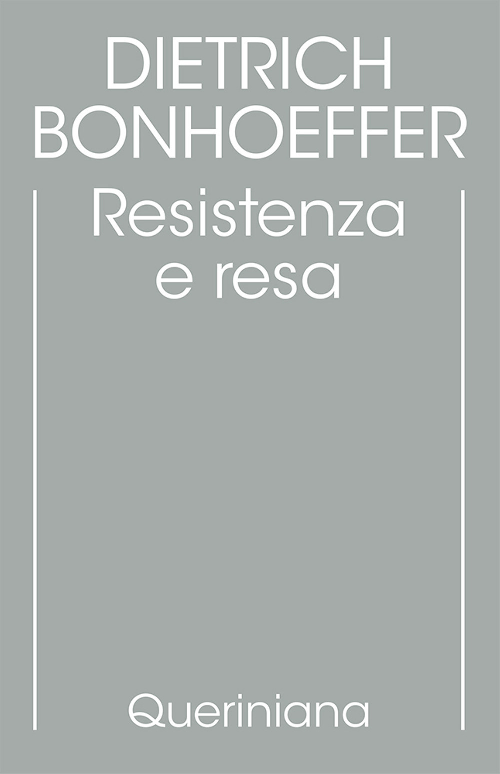 Edizione critica delle opere di D. Bonhoeffer. Ediz. critica. Vol. 8: Resistenza e resa. Lettere e altri scritti dal carcere