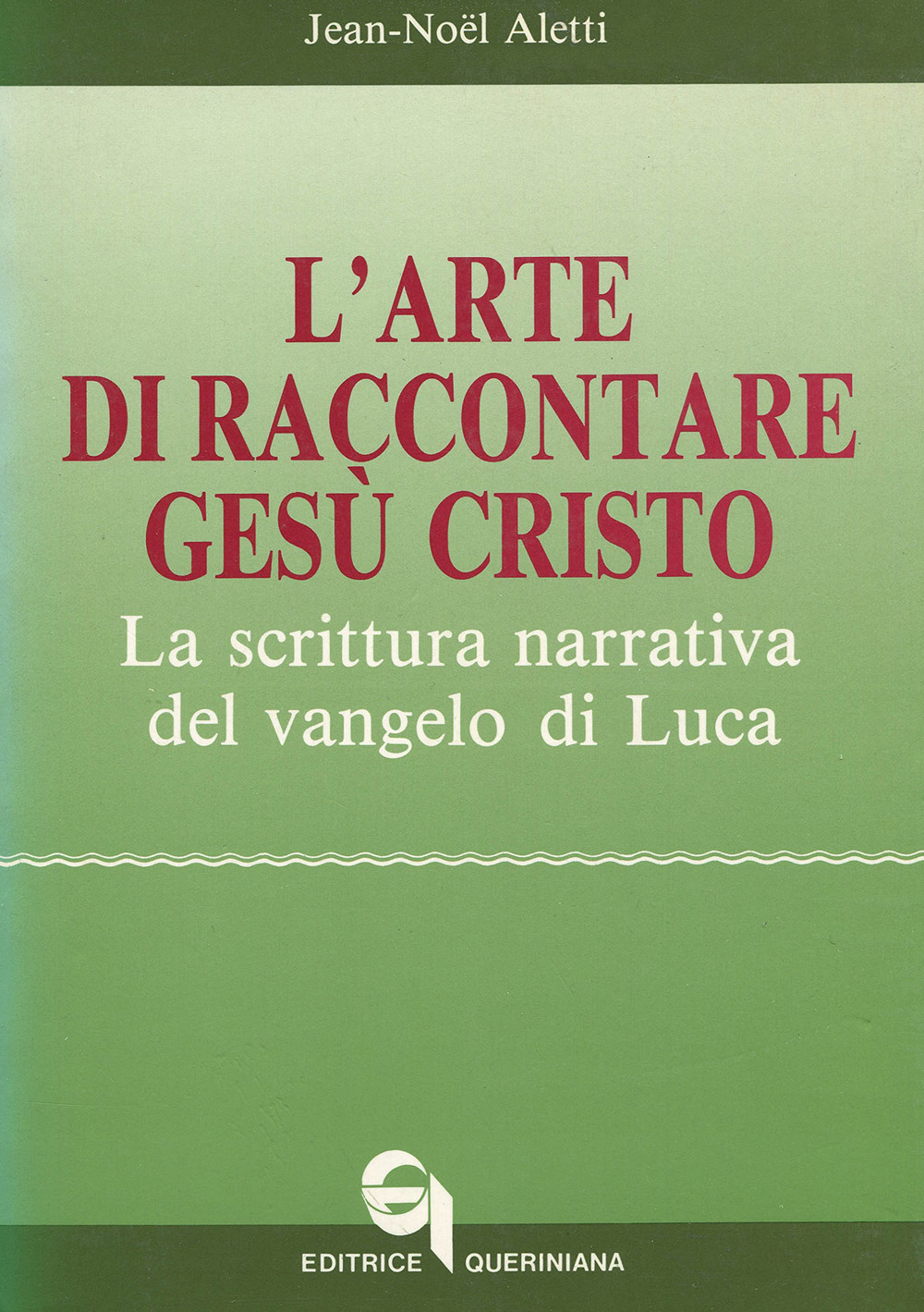 L'arte di raccontare Gesù Cristo. La scrittura narrativa del Vangelo di Luca