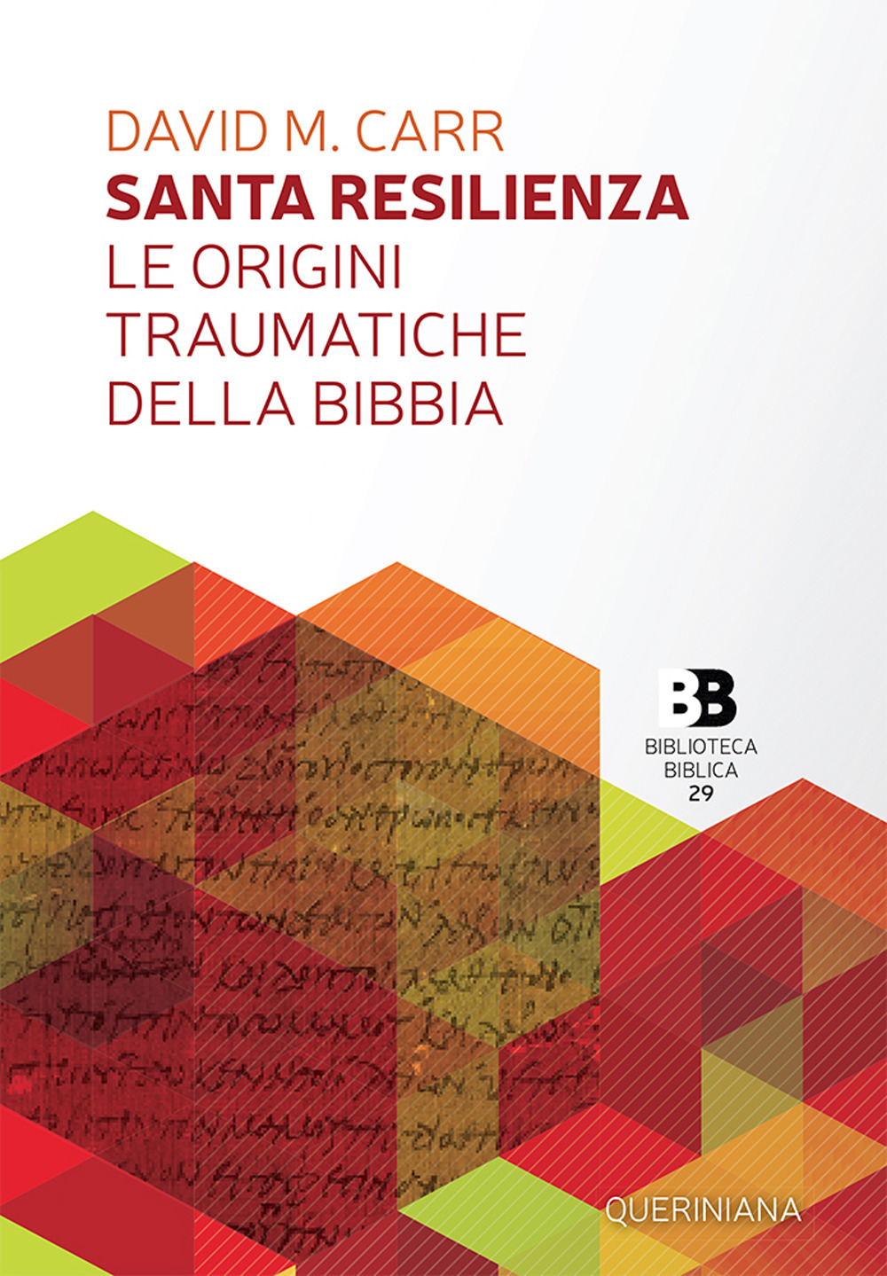 Santa resilienza. Le origini traumatiche della Bibbia