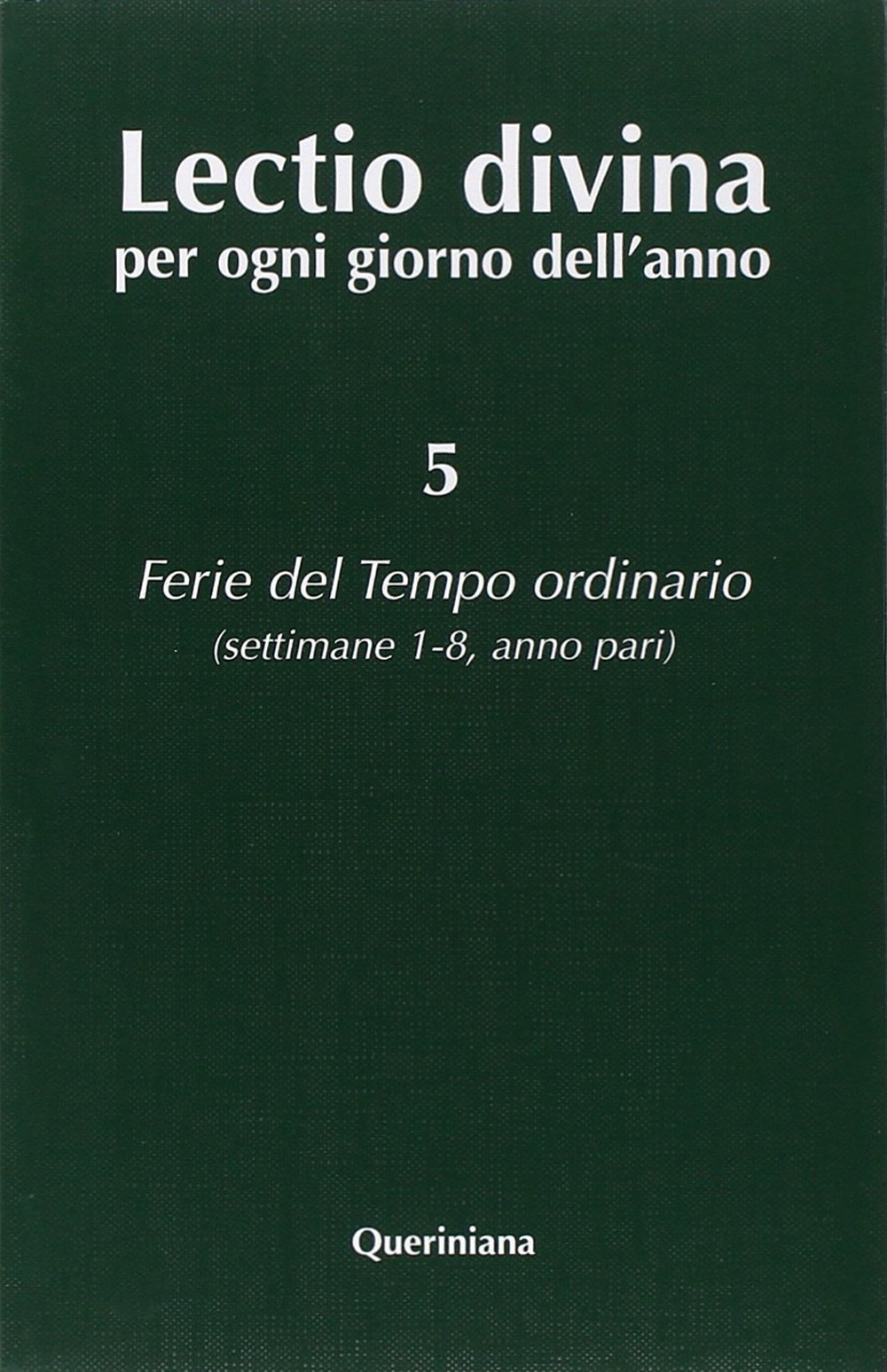Lectio divina per ogni giorno dell'anno. Vol. 5: Ferie del tempo ordinario. Settimane 1-8, anno pari