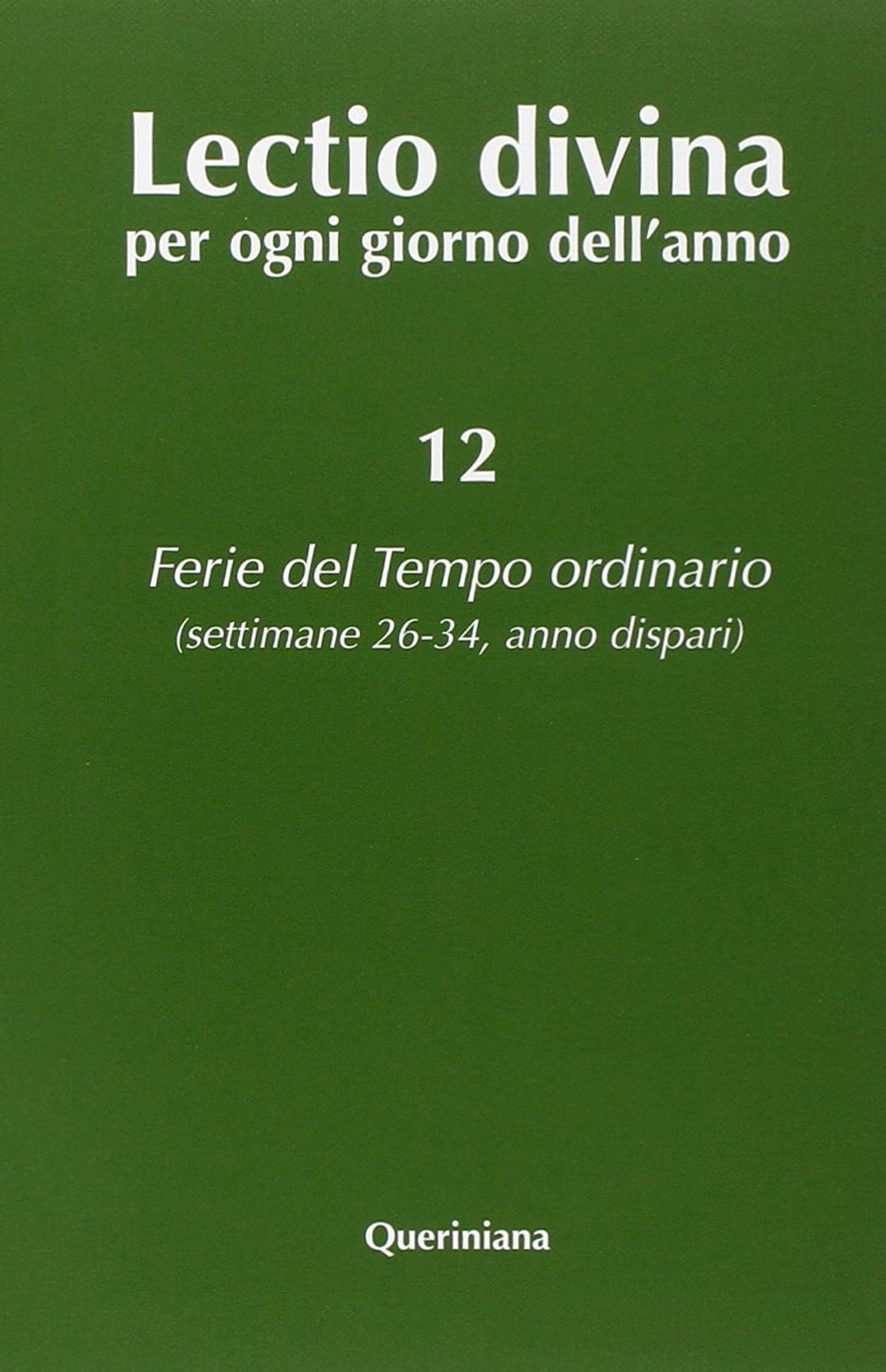 Lectio divina per ogni giorno dell'anno. Vol. 12: Ferie del tempo ordinario. Settimane 26-34, anno dispari