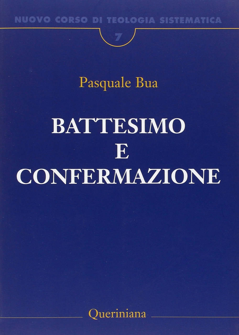 Nuovo corso di teologia sistematica. Vol. 7: Il battesimo e la confermazione