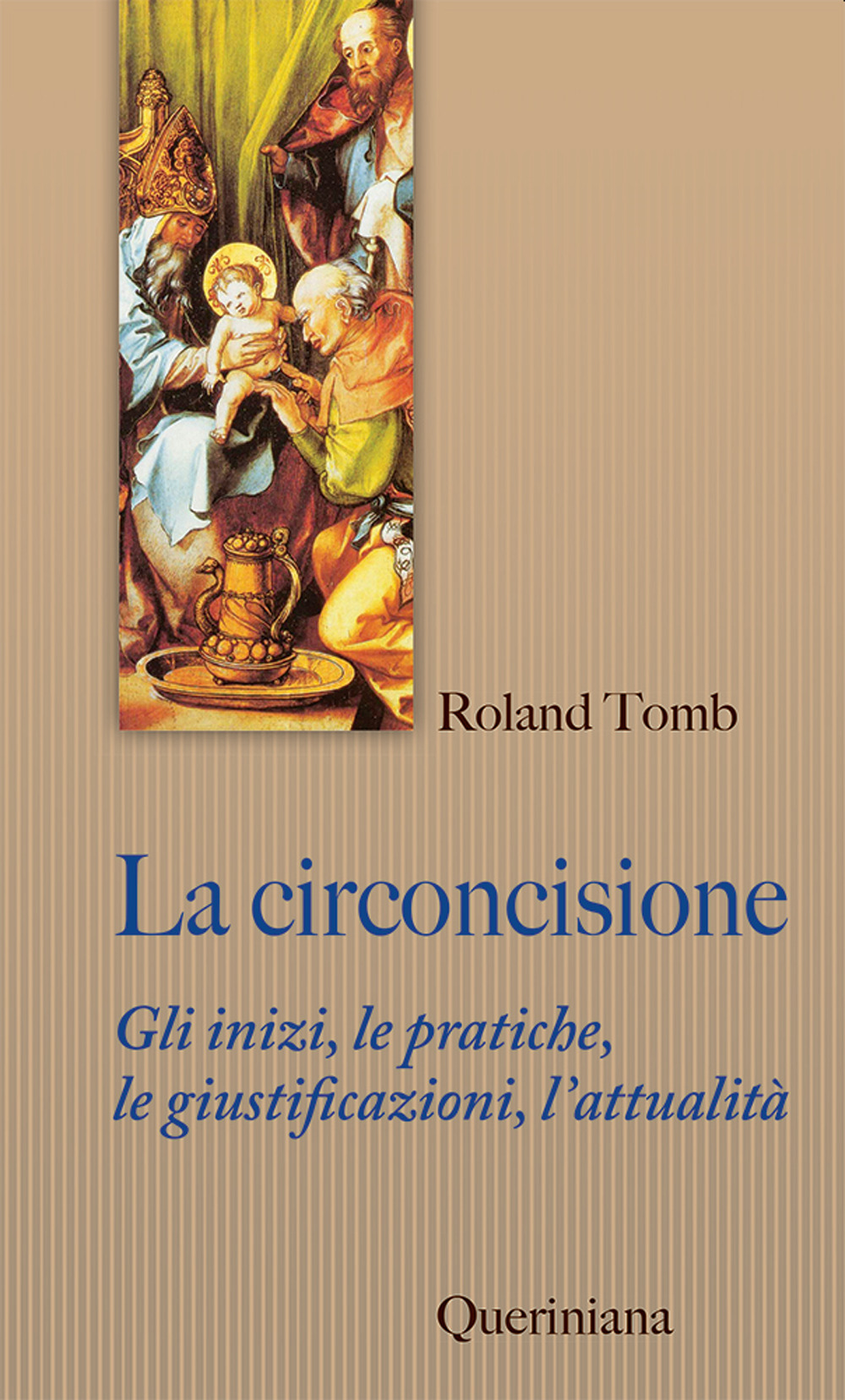 La circoncisione. Gli inizi, le pratiche, le giustificazioni, l'attualità