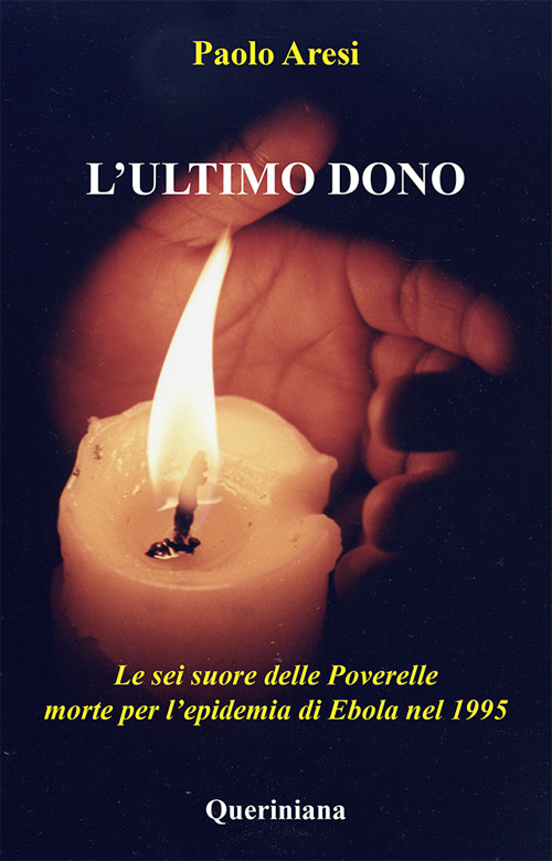 L'ultimo dono. Le sei suore delle Poverelle morte per l'epidemia di Ebola nel 1995