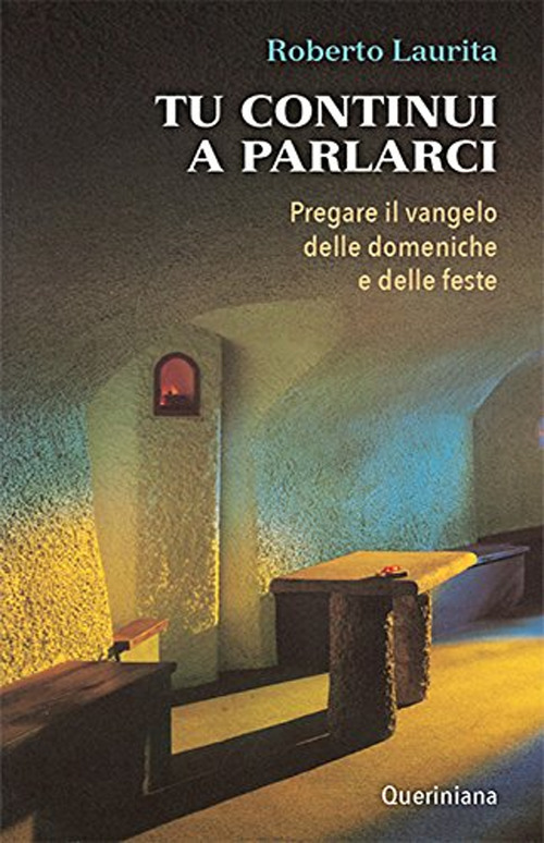 Tu continui a parlarci. Pregare il vangelo delle domeniche e delle feste