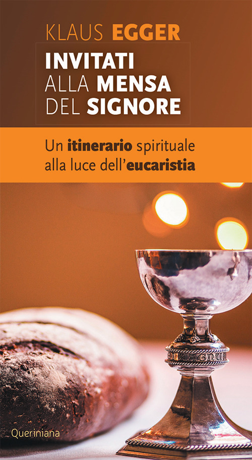 Invitati alla mensa del Signore. Un itinerario spirituale alla luce dell'eucaristia