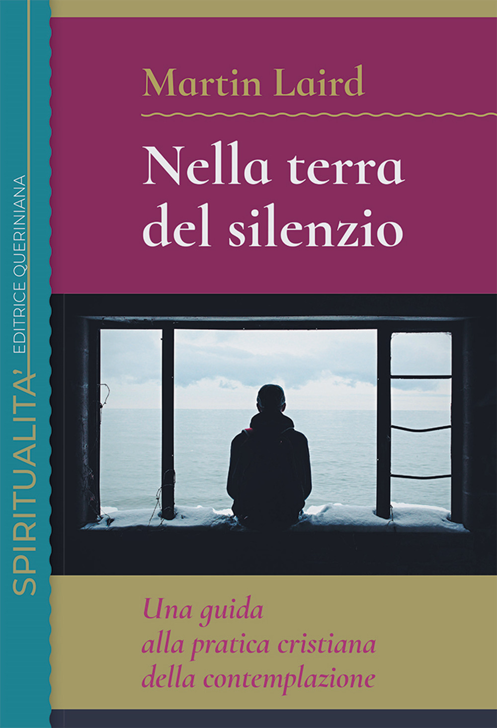 Nella terra del silenzio. Una guida alla pratica cristiana della contemplazione