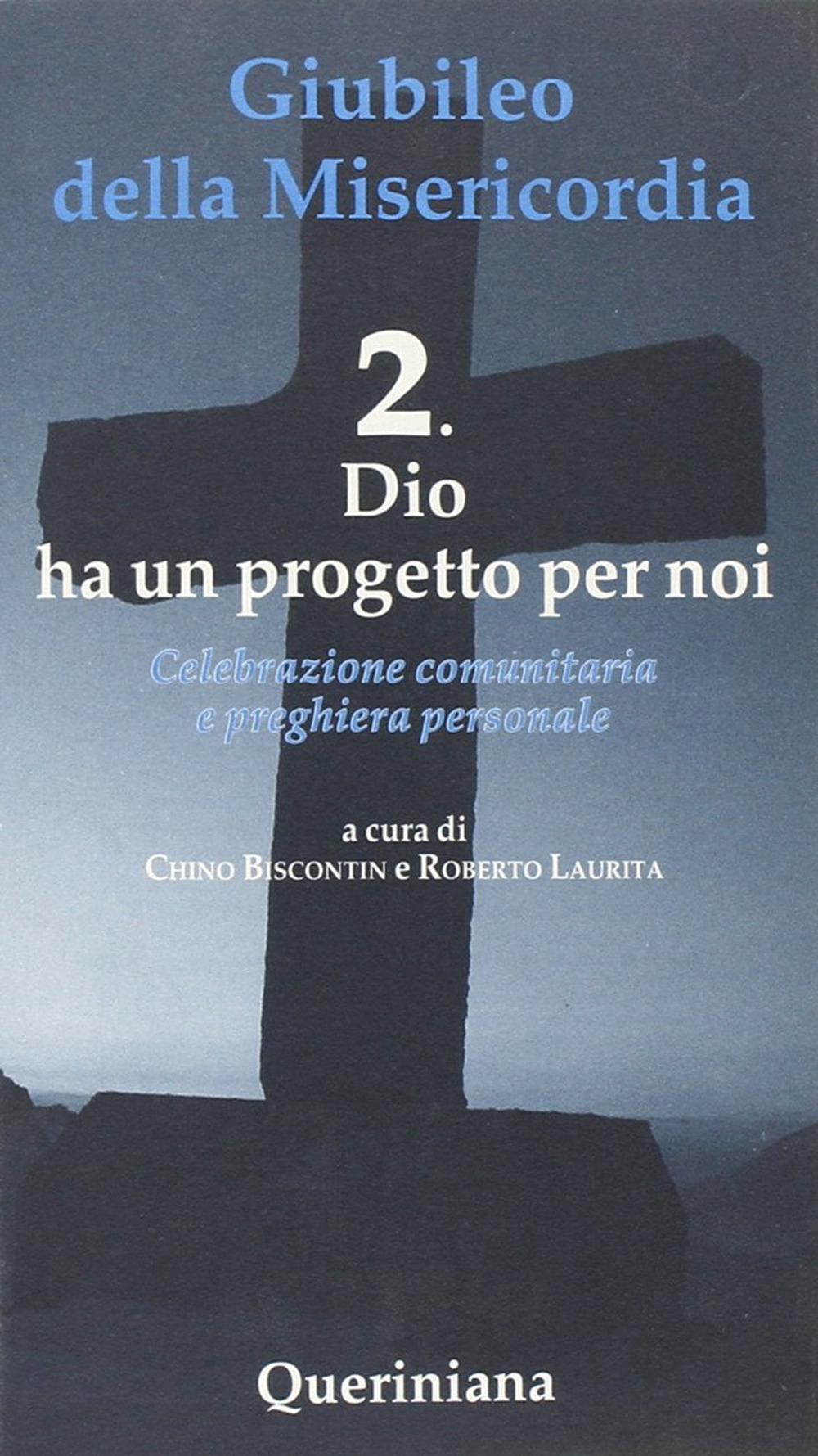 Giubileo della Misericordia. Vol. 2: Dio ha un progetto per noi