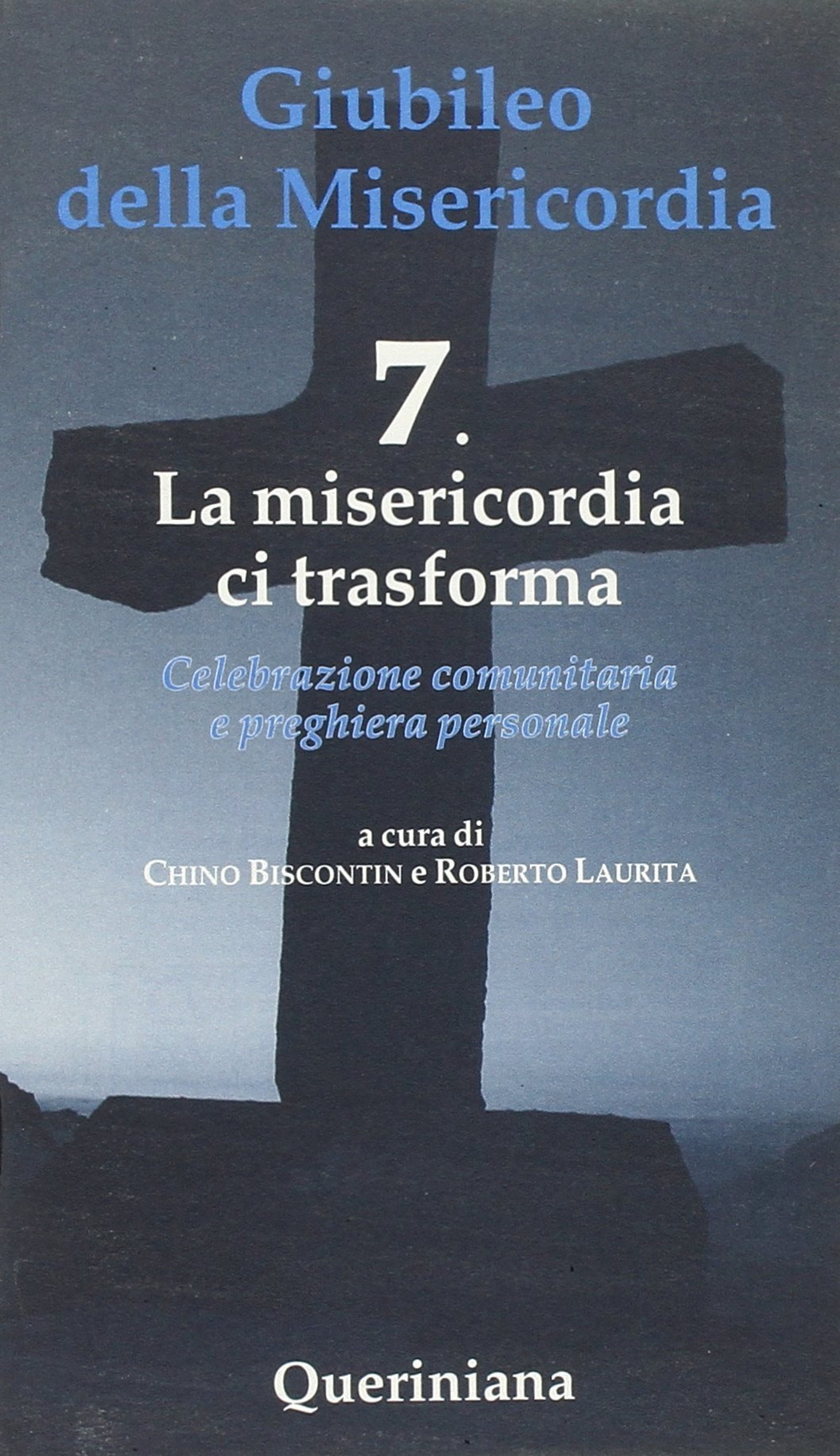 Giubileo della Misericordia. Vol. 7: La misericordia ci trasforma