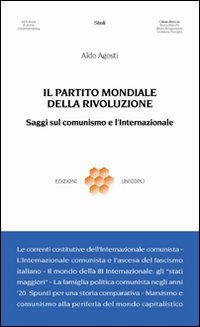 Il partito mondiale della rivoluzione. Saggi sul comunismo e l'Internazionale