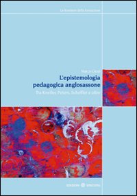 L'epistemologia pedagogica anglosassone. Tra Kneller, Peters, Scheffler e oltre