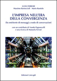 L'impresa nell'era della convergenza. Da emittente di messaggi a nodo di conversazioni