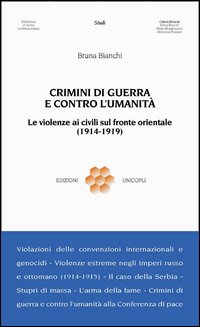 Crimini di guerra e contro l'umanità. Le violenze ai civili sul fronte orientale (1914-1919)