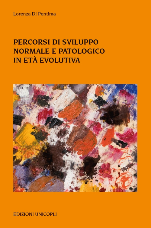 Percorsi di sviluppo normale e patologico in età evolutiva