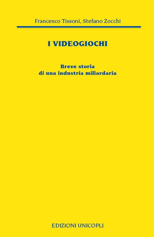 I videogiochi. Breve storia di un'industria miliardaria