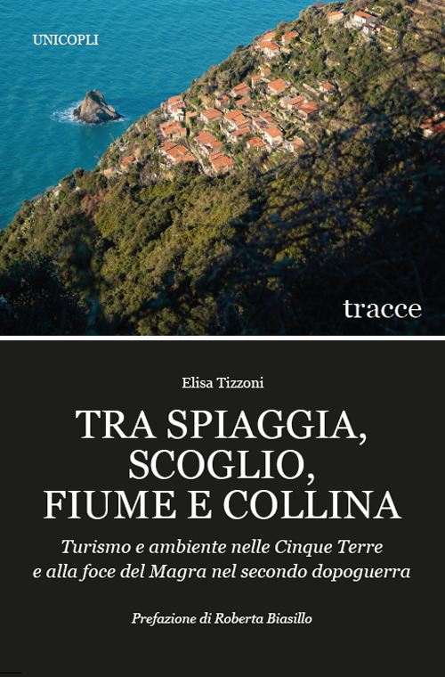 Tra spiaggia, scoglio, fiume e collina. Turismo e ambiente nelle Cinque Terre e alla foce del Magra nel secondo dopoguerra