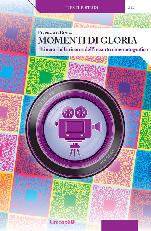 Momenti di gloria. Itinerari alla ricerca dell'incanto cinematografico. Con QR Code