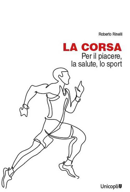 La corsa. Per il piacere, la salute, lo sport