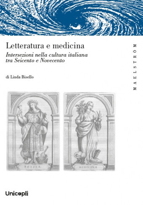 Letteratura e medicina. Intersezioni nella cultura italiana tra Seicento e Novecento